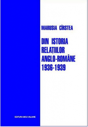 Din istoria relatiilor Anglo-Romane 1936-2939