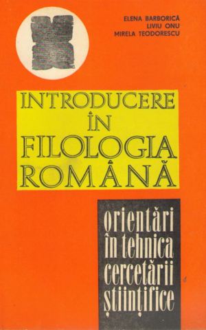 introducere in filologia romana orientari in tehnica cercetarii stiintifice editia a doua revazuta si adaugita