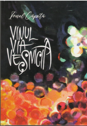 Vinul, via, vesnicia