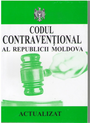 Codul contraventional al Republicii Moldova  Actualizat la 10.03.2017