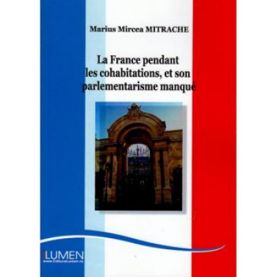 La France pendant les cohabitations, et son parlementarisme manque