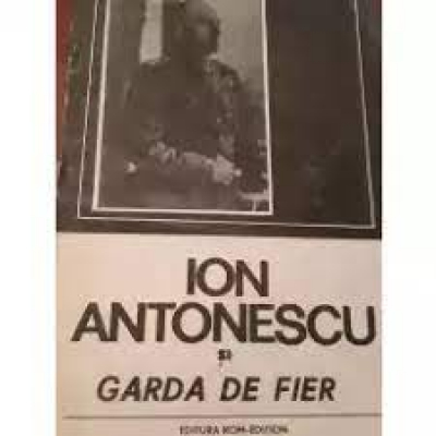 Ion Antonescu si Garda de Fier