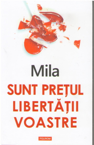 Sunt pretul libertatii voastre