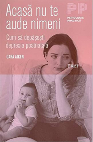 ACASA NU TE AUDE NIMENI CUM SA DEPASESTI DEPRESIA POSTNATALA