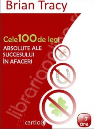Cele 100 de legi absolute ale succesului in afaceri