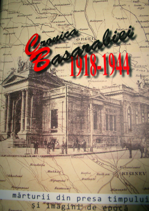 Cronica Basarabiei 1918-1944 marturii din presa timpului si imagini de epoca