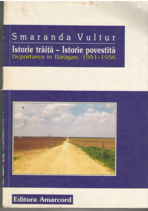 Istorie traita - istorie povestita  Deportarea in Baragan 1951-1956