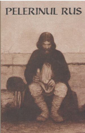 Marturisirile sincere catre duhovnicul sau ale unui pelerin rus cu privire la rugaciunea lui Isus Editia II-a