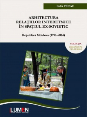 Arhitectura relatiilor etnice in spatiul ex-sovietic: Republica Moldova (1991-2014)