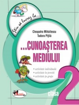 Stiu sa lucrez la cunoasterea mediului, clasa 2