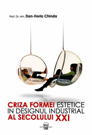 Criza Formei Estetice în Designul Industrial al Secolului XXI ediția a 2-a revizuită