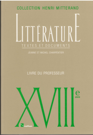 Henri Mitterand Litterature Textes et documents XVIIIe siecle Livre du professeur