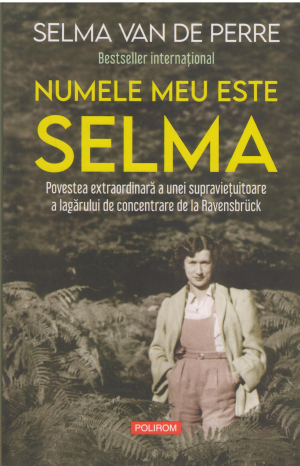 numele meu este selma povestea extraordinara a unei supravietuitoare a lagarului de concentrare de la Revensbruck