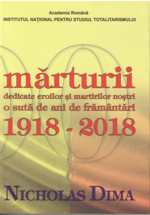 Marturii dedicate eroilor si martirilor nostri  O suta de ani de framantari 1918-2018