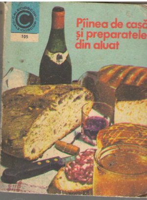 Piinea de casa si preparatele din aluat