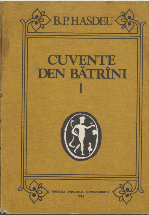 Cuvente den batrini tomul I B.P. Hasdeu