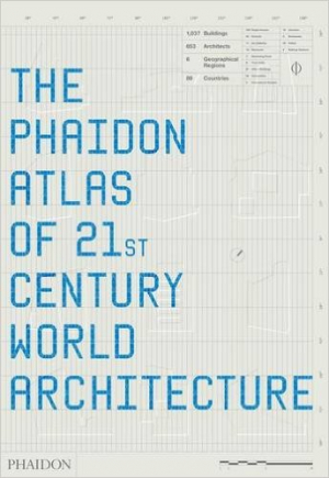 The Phaidon Atlas of 21st Century World Architecture 1st Edition