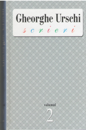 Gheorghe Urschi  Scrieri  Vol. II