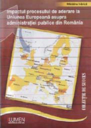 Impactul procesului de aderare la Uniunea Europeana asupra administratiei publice din Romania