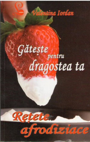 Gateste pentru dragostea ta  Retete afrodiziace