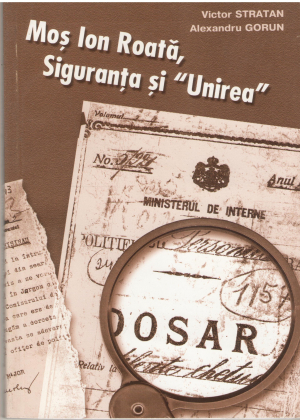 Mos Ion Roata, Siguranta si Unirea