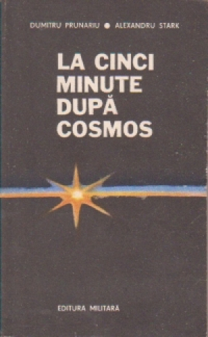 La cinci minute dupa cosmos(evocare a primului zbor in cosmos efectuat de un roman)
