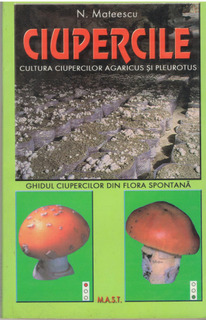 Cultura ciupercilor Agaricus si Pleurotus Ghidul ciupercilor din flora spontana