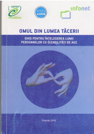 Omul din lumea tacerii Ghid pentru intelegerea lumii persoanelor cu dizabilitati de auz