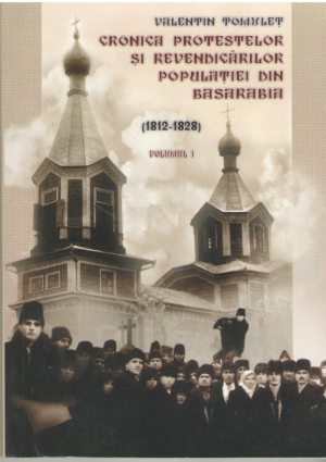 Cronica protestelor si revendicarilor populatiei din Basarabia 1812-1828 Volumul I