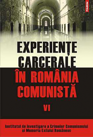 Experiente carcerale in Romania comunista, Vol. VI