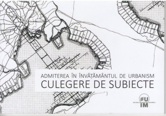 Admiterea in invatamantul de urbanism  Program licenta  Culegere de subiecte