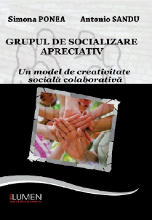 Grupul de socializare apreciativa. Un model de creativitate sociala colaborativa