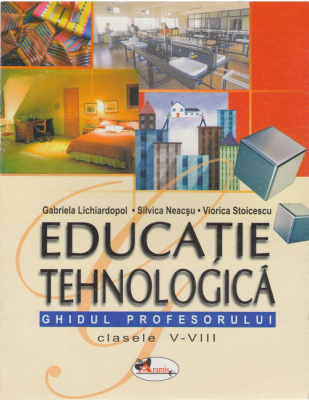 Educație tehnologica Ghidul profesorului clasele 5-8