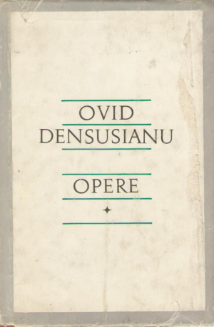 Ovid Densusianu  Opere  Vol 1  Scrieri lingvistice + Vol 2 lingvistica + Vol 4 Teorie, estetica, istorie si critica literara, publicistica