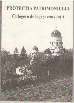 Protectia patrimoniului  Culegere de legi si conventii