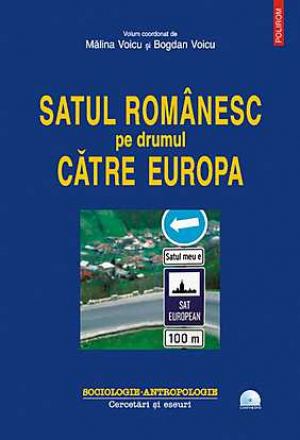 Satul romanesc pe drumul catre Europa (+DVD)