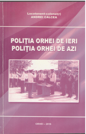 Politia Orhei de ieri Politia Orhei de azi
