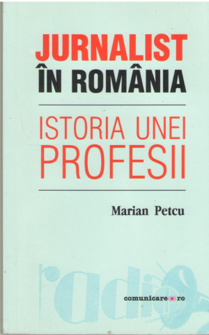 Jurnalist in Romania  Istoria unei profesii