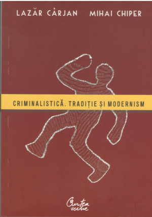 Criminalistica Traditie si modernism