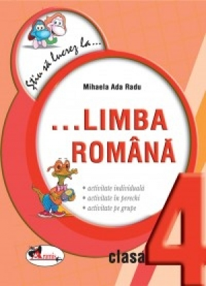 Stiu sa lucrez la limba romana, clasa 4