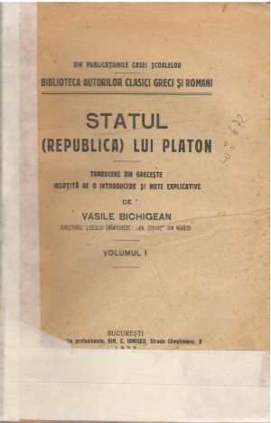 statul republica lui Platon volumul i traducere din greceste insotita de o introducere si note explicative de Vasile Bichigean
