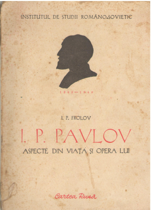 I.P. Pavlov aspecte din viata si opera lui 1849-1949