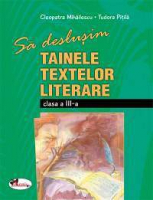 Sa deslusim tainele textelor literare, clasa 3