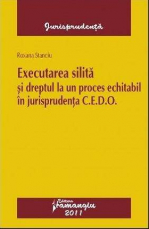 Executarea silita si dreptul la un proces echitabil in jurisprudenta CEDO