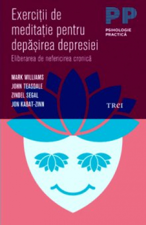 Exerciţii de meditaţie pentru depăşirea depresiei. Eliberarea de nefericirea cronică