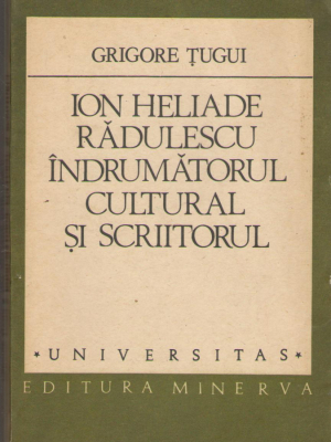 Ion Heliade Radulescu indrumatorul cultural si scriitorul