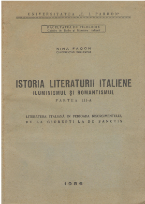 ISTORIA LITERATURII ITALIENE ILUMINISMUL SI ROMANTISMUL PARTEA III-A LITERATURA ITALIANA IN PERIOADA RESORGIMENTULUI DE LA GIOBERTI LA DE SANCTIS
