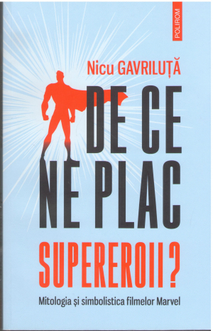 De ce ne plac SuperEroii Mitologia si simbolistica filmelor Marvel