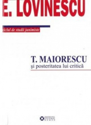 T. Maiorescu şi posteritatea lui critică
